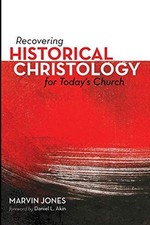 			Recovering Historical Christology for Today's Church by Jones, Marvin New<-		
