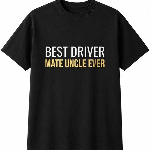 Best driver mate uncle ever - driver,