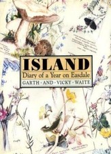 Island: Diary of a Year on Easdale By Garth Waite,Vicky Waite. 9780712634694