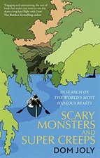 Scary Monsters and Super Creeps: In Search of the World's Most... - Joly, Dom
