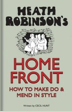 Heath robinson home front - heath,
