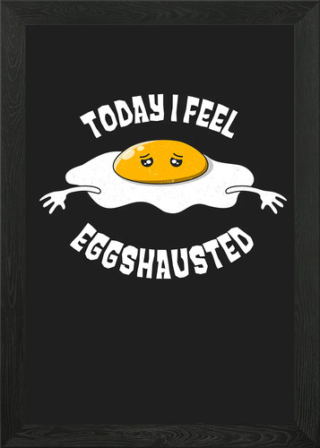 Exhausted egg funny pun framed - funny,