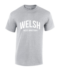 WELSH NOT BRITISH MENS T SHIRT