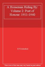 A Horseman Riding By: Volume 2: Post of Honour: 1911-1940 By R  .9780340633540
