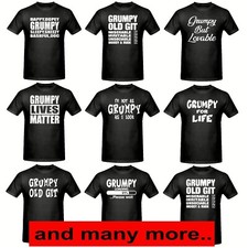 Grumpy Funny Novelty t shirts, Grumpy t shirt, Grumpy Old Git t shirt,20 designs