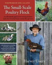 The Small-Scale Poultry Flock: An All-Natu- 1603582908, Harvey Ussery, paperback