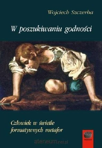 Poszukiwaniu godności - poszukiwaniu,