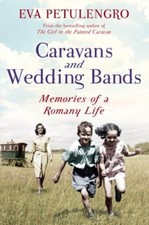 Caravans and Wedding Bands: A Romany Life in the 1960s By Eva Petulengro