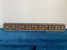 Nobody Gets Out Sober  L80cm