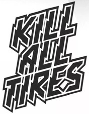 KILL ALL TYRES VINYL STICKER