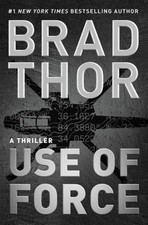 Use of Force : A Thriller Hardcover Brad Thor