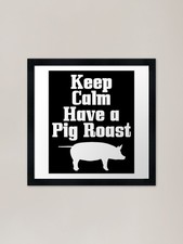 Keep Calm Have a Pig Roast