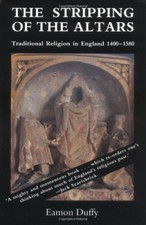 The Stripping of the Altars: Traditional Religion in England, 1 .9780300060768