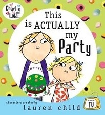 This is Actually My Party (Charlie and Lola), Child, Lauren, Used; Good Book