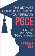 The Ultimate Guide to Surviving Your Primary PGCE From Application to Certifi...