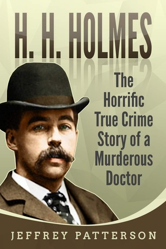 Holmes the horrific true - holmes:,
