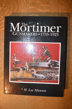 The Mortimer Gunmakers, 1753 -1923 by H Lee Munson, Hardback, 1992