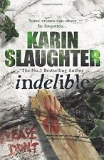 Indelible: (Grant County series 4),Karin Slaughter- 9780099553083