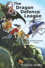 The Dragon Defence League--Dyslexia-friendly Edition by Robinne L. Weiss (Englis