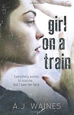 Girl on a Train By A J Waines. 9781508647942