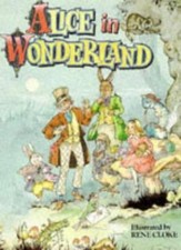 Alice in Wonderland By Lewis Carroll,Jane Carruth,Rene Cloke
