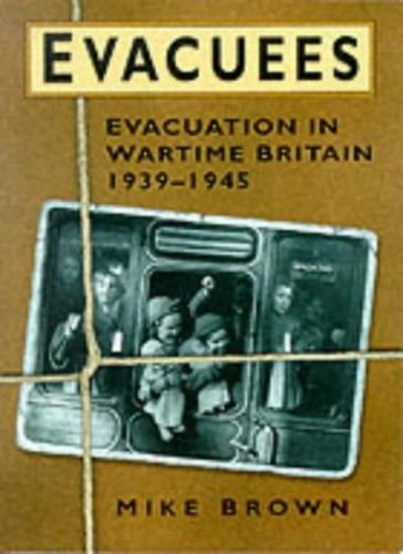 Evacuees 1939 1945 mike brown - evacuees,, 1939-1945,mike