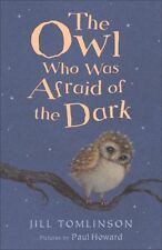 The Owl Who Was Afraid of the Dark By Jill Tomlinson, Paul Howa .9781405210935