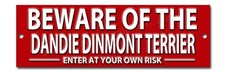 BEWARE OF THE DANDIE DINMONT TERRIER ENTER AT YOUR OWN RISK METAL SIGN. WARNING