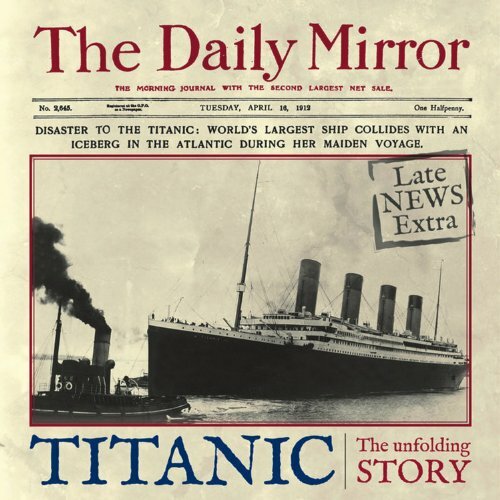 Titanic the unfolding story - titanic:,