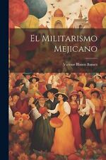 Ibanez - El Militarismo Mejicano - New paperback or softback - 29 - X555z