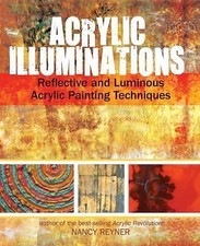Acrylic Illuminations: Reflective and Lu- 9781440327032, Nancy Reyner, hardcover