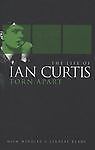The life ian curtis torn - of, curtis: