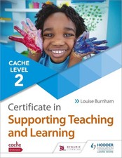 CACHE Level 2 Certificate in Supporting Teaching and Learning by Louise Burnham