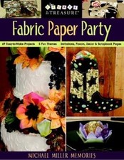 Fabric Paper Party: 69 Easy-to-make Projects, 5 Fun Themes, Invitations, Favors,