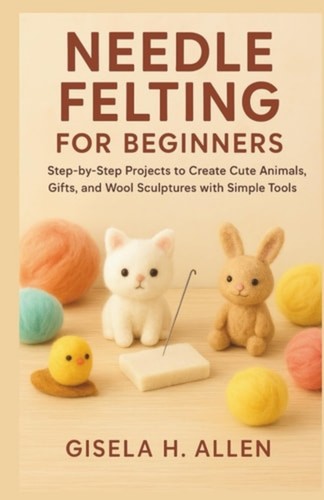 Needle felting for beginners - needle,