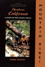 Mountain Bike! Northern California : A Guide to the Classic Trail