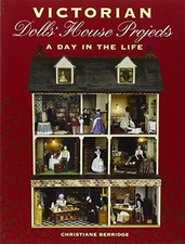Victorian Dolls' House Projects: A Day in t... by Berridge, Christiane Paperback