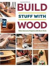 Build Stuff with Wood: Make Awesome Projects with Basic... - Asa B. Christiana