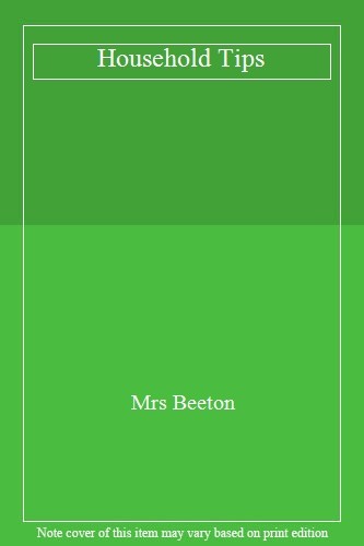 Household tips mrs - tips,mrs, beeton