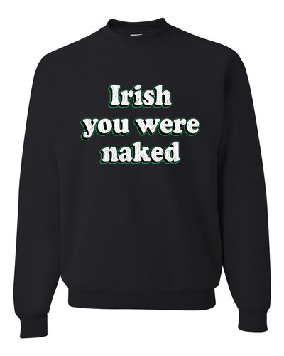 Irish you were naked - you,