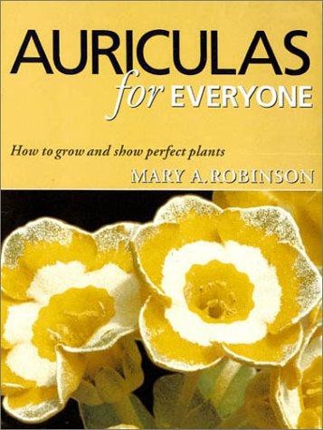 Auriculas for everyone how - auriculas, everyone: