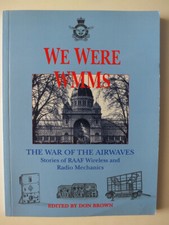 We Were WMMs: The War of the Airwaves; RAAF Wireless and Radio Mechanics
