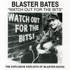 Watch Out For the Bits - Blaster Bates