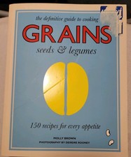 Grains, Seeds & Legumes: 150 Recipes for Every Appetite by Molly Brown Paperback