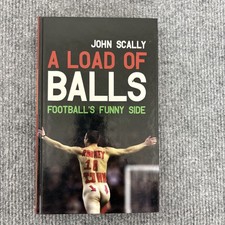 A Load of Balls: Football's Funny Side By John Scally. 