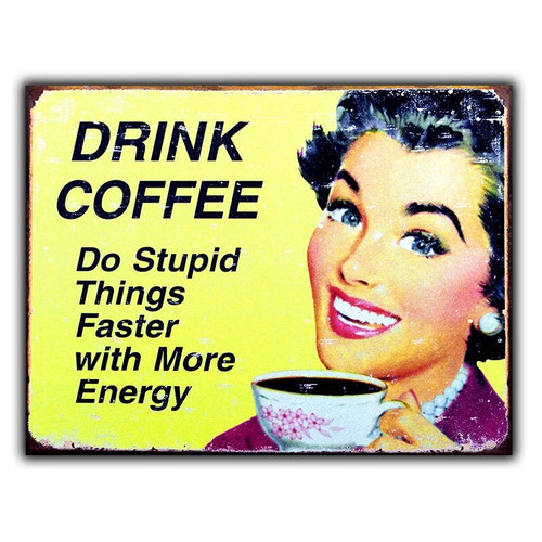 Drink coffee stupid - coffee, do
