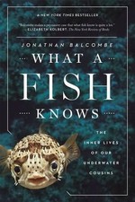 Jonathan Balcombe What a Fish Knows (Paperback)