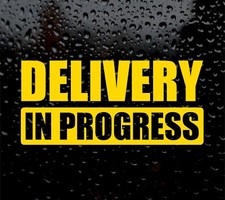 DELIVERY IN PROGRESS VINYL STICKER / DECAL van car driver  courier parking