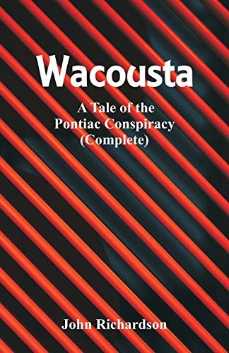 Wacousta a tale of the - of,