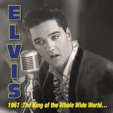 ELVIS PRESLEY: 1961: KING OF